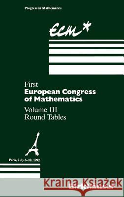 First European Congress of Mathematics: Paris, July 6-10, 1992 Round Tables Joseph, Anthony 9783764328009 Birkhauser