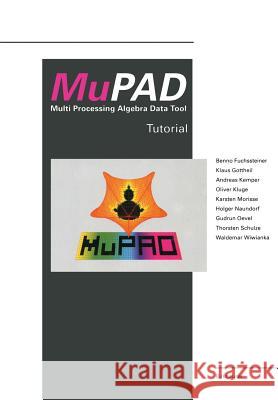 Mupad: Multi Processing Algebra Data Tool Tutorial Mupad Version 1.2 Fuchssteiner, Benno 9783764350178