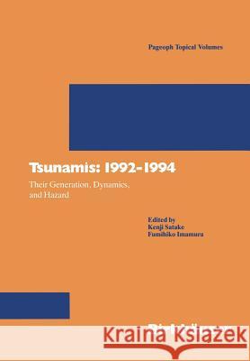 Tsunamis: 1992-1994: Their Generation, Dynamics, and Hazard Satake, Kenji 9783764351021