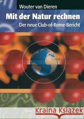 Mit Der Natur Rechnen: Der Neue Club-Of-Rome-Bericht: Vom Bruttosozialprodukt Zum Ökosozialprodukt Köhne, A. 9783764351731 Springer