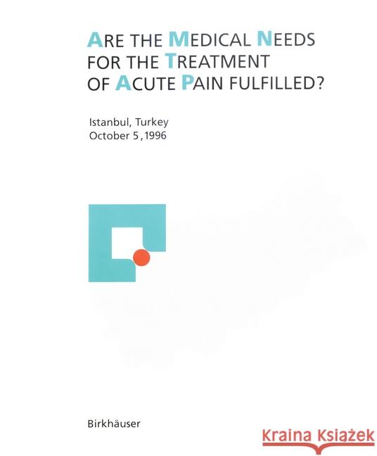 Are the Medical Needs for the Treatment of Acute Pain Fulfilled?: Istanbul, Turkey, October 5, 1996 Parnham, Michael J. 9783764356798
