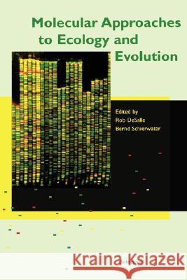 Molecular Approaches to Ecology and Evolution R. de Salle B. Schierwater R. Desalle 9783764357252