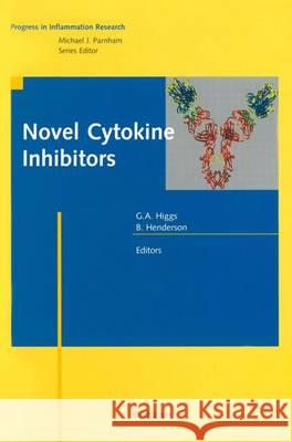 Novel Cytokine Inhibitors G.A. Higgs, B. Henderson, M. J. Parnham 9783764359423 Birkhauser Verlag AG