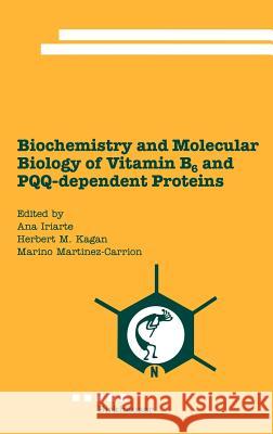 Biochemistry and Molecular Biology of Vitamin B6 and Pqq-Dependent Proteins Iriarte, Ana J. 9783764361457 Springer