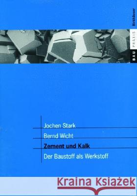 Zement Und Kalk: Der Baustoff ALS Werkstoff Stark, Jochen 9783764362164 Birkhauser