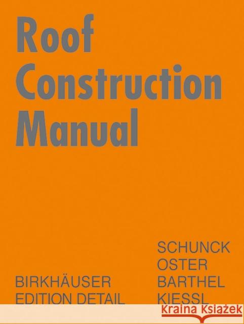 Roof Construction Manual: Pitched Roofs Kurt Kiessl 9783764369866 Birkhauser