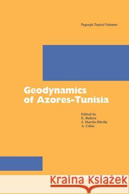 Geodynamics of Azores-Tunisia E. Buforn J. Martin-Davila A. Udias 9783764370435 Birkhauser