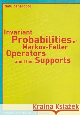 Invariant Probabilities of Markov-Feller Operators and Their Supports Radu Zaharopol R. Zaharopol 9783764371340 Birkhauser