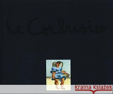 Le Corbusier - Maler, Zeichner, Plastiker, Poet: Werke Aus Der Sammlung Heidi Weber Heidi Weber 9783764372262