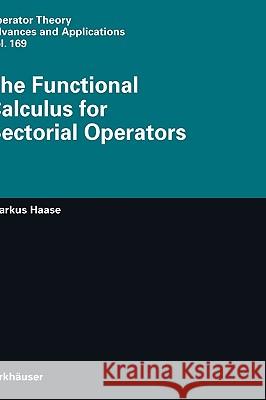 The Functional Calculus for Sectorial Operators Markus Haase 9783764376970 Birkh'auser Verlag