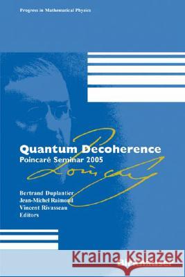 Quantum Decoherence: Poincaré Seminar 2005 Raimond, Jean-Michel 9783764378073 Birkhauser