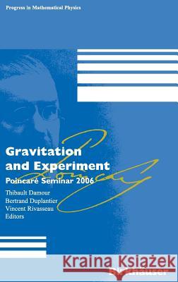 Gravitation and Experiment: Poincaré Seminar 2006 Damour, Thibault 9783764385231 Birkhauser Basel