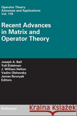 Recent Advances in Matrix and Operator Theory Yuli Eidelman William Helton Vadim Olshevsky 9783764385385