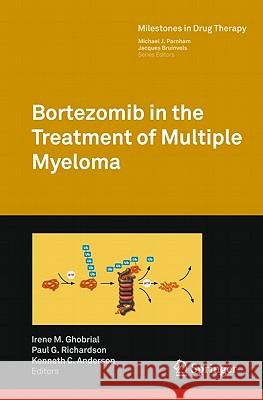 Bortezomib in the Treatment of Multiple Myeloma Kenneth C. Anderson 9783764389475 Birkhauser Basel