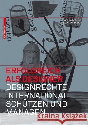 Erfolgreich ALS Designer - Designrechte International Schtzen Und Managen Joachim Kobuss Alexander Bretz 9783764399887 Birkhauser Basel