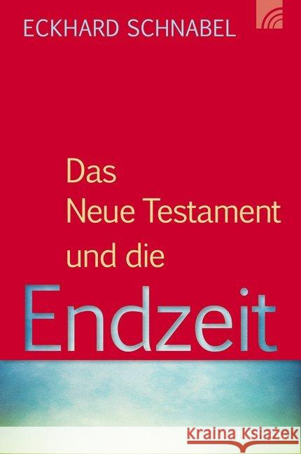 Das Neue Testament und die Endzeit Schnabel, Eckhard 9783765590160
