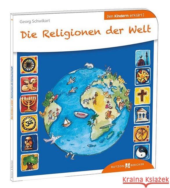 Die Religionen der Welt den Kindern erklärt Schwikart, Georg 9783766630049 Butzon & Bercker