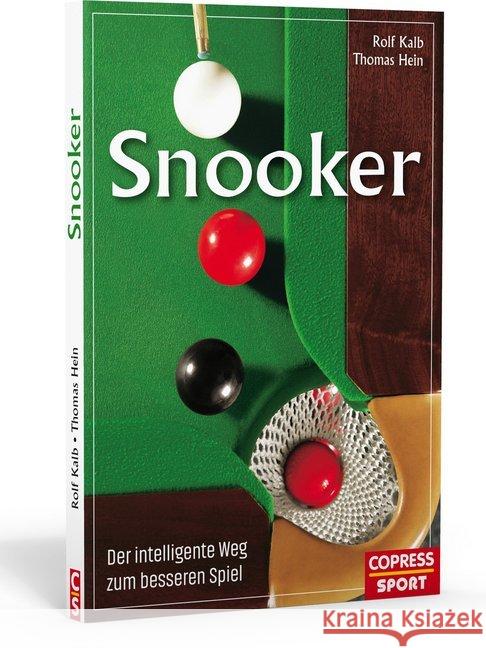 Snooker : Der intelligente Weg zum besseren Spiel Kalb, Rolf; Hein, Thomas 9783767912564 Copress