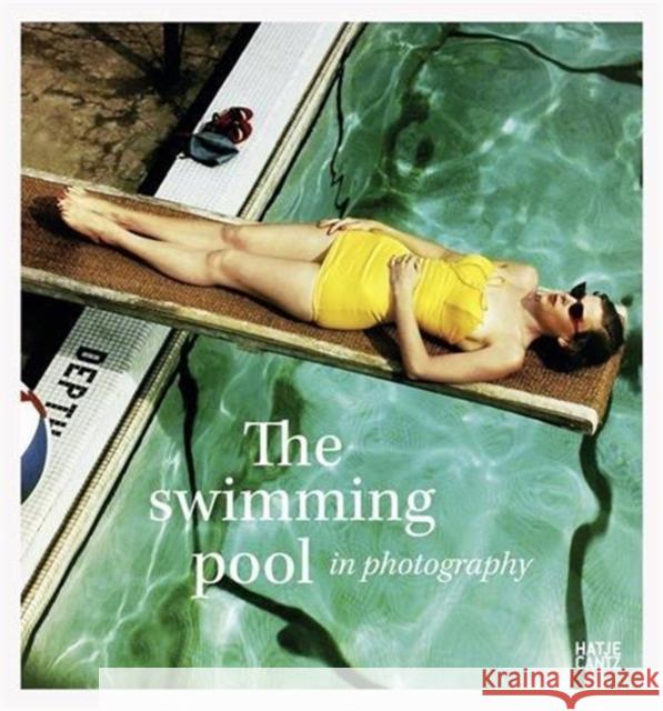 The Swimming Pool in Photography Francis Hodgson 9783775744096