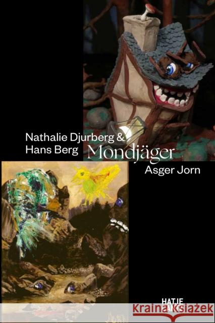Nathalie Djurberg & Hans Berg / Asger Jorn: Mondjäger Djurberg, Nathalie 9783775746922