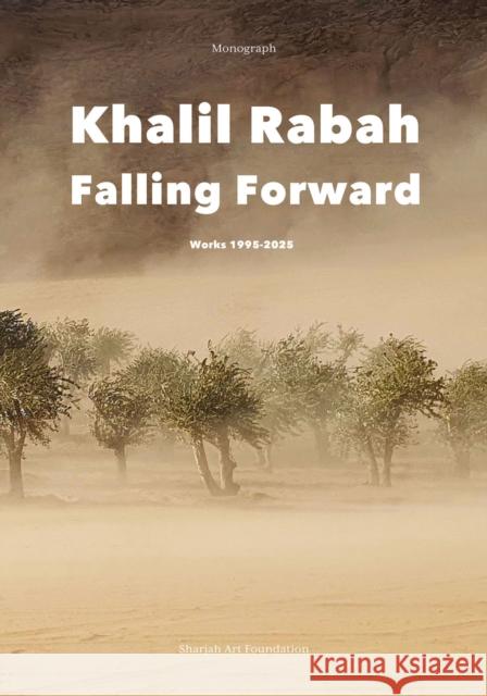 Khalil Rabah: Falling Forward / Works (1995-2025) Rabah, Khalil 9783775754057 Hatje Cantz