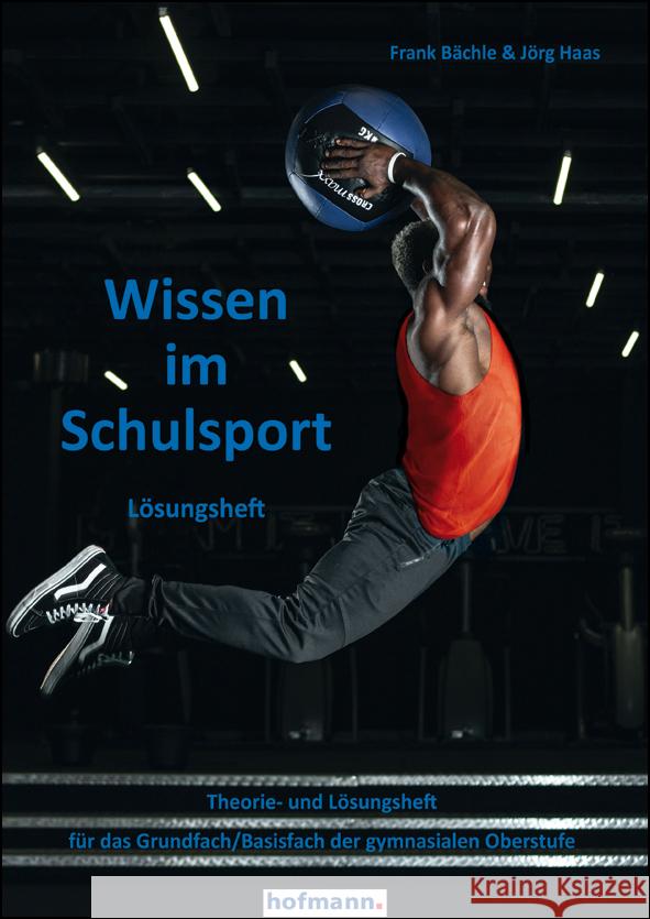 Wissen im Schulsport - Lösungsheft Bächle, Frank, Haas, Jörg 9783778099322 Hofmann, Schorndorf