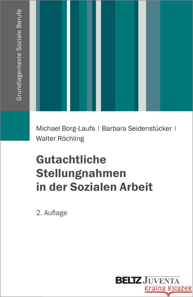 Gutachtliche Stellungnahmen in der Sozialen Arbeit Borg-Laufs, Michael, Seidenstücker, Barbara, Röchling, Walter 9783779923671