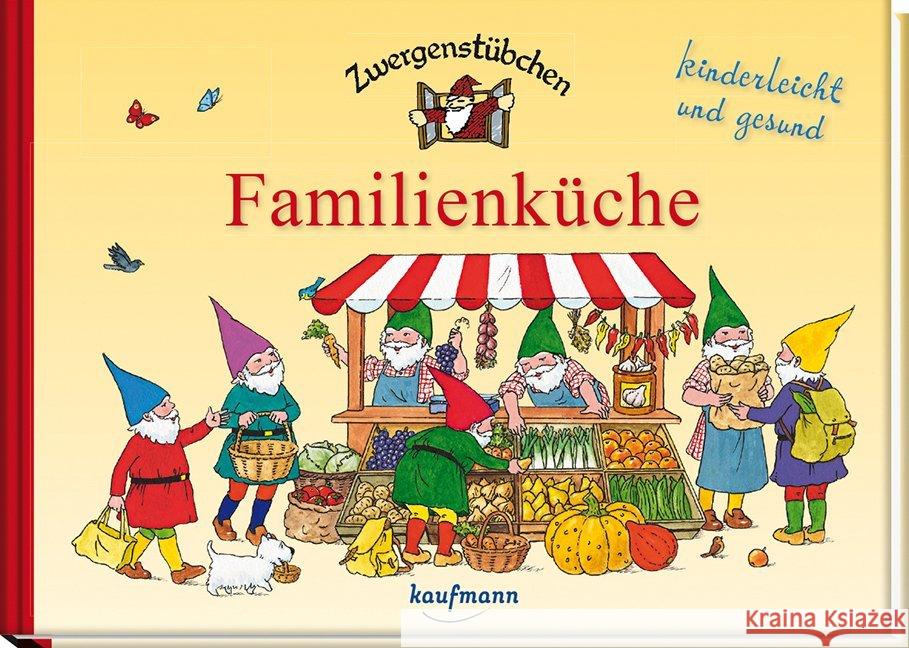 Zwergenstübchen Familienküche : kinderleicht und gesund Schuster, Elke; Schuster, Timo 9783780620323