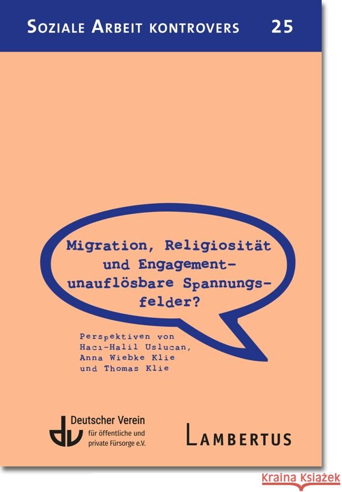 Migration, Religiosität und Engagement - unauflösbare Spannungsfelder? Uslucan, Haci-Halil, Klie, Anna Wiebke, Klie, Thomas 9783784133805