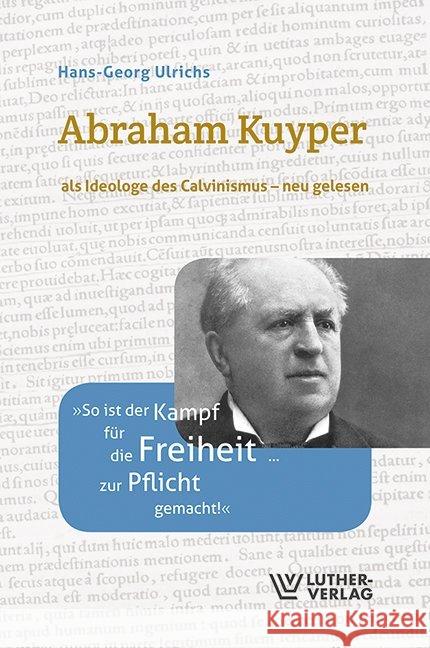 Abraham Kuyper : als Ideologe des Calvinismus - neu gelesen Ulrichs, Hans-Georg 9783785807644 Luther-Verlag