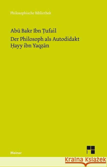 Der Philosoph als Autodidakt. Hayy ibn Yaqzan : Ein philosophischer Insel-Roman Ibn Tufail, Abu Bakr 9783787336401 Meiner