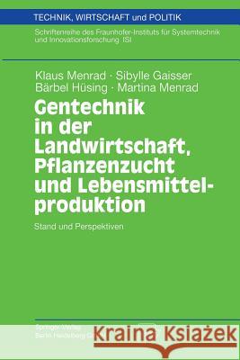 Gentechnik in Der Landwirtschaft, Pflanzenzucht Und Lebensmittelproduktion: Stand Und Perspektiven Menrad, Klaus 9783790800210 Physica-Verlag