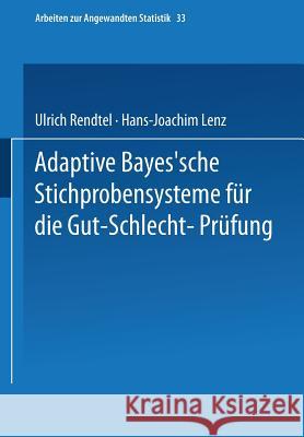 Adaptive Bayes'sche Stichprobensysteme Für Die Gut-Schlecht-Prüfung Rendtel, Ulrich 9783790804683 Physica-Verlag