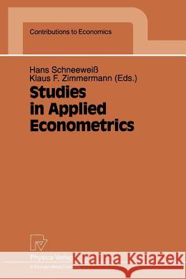 Studies in Applied Econometrics Hans Schneeweia Klaus F. Zimmermann 9783790807165 Physica-Verlag