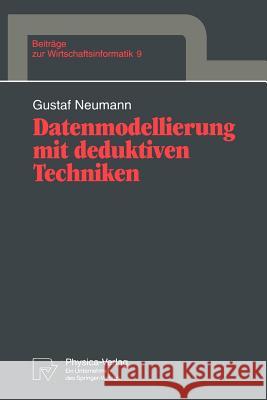 Datenmodellierung Mit Deduktiven Techniken Neumann, Gustaf 9783790807172