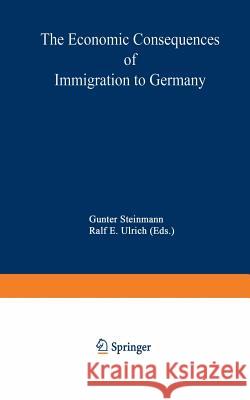 The Economic Consequences of Immigration to Germany B. Gahlen Bernhard Felderer D. Bos 9783790807967 Physica-Verlag