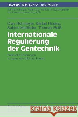 Internationale Regulierung Der Gentechnik: Praktische Erfahrungen in Japan, Den USA Und Europa Hohmeyer, Olav 9783790808179 Not Avail