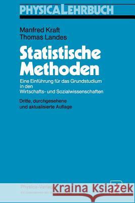Statistische Methoden: Eine Einführung Für Das Grundstudium in Den Wirtschafts- Und Sozialwissenschaften Kraft, Manfred 9783790808773 Springer