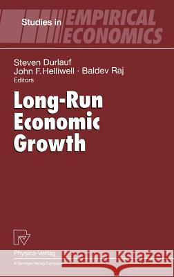 Long-Run Economic Growth Steven Durlauf John F. Helliwell Baldev Raj 9783790809596 Physica-Verlag