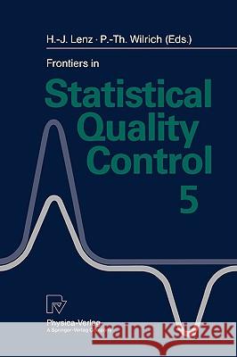 Frontiers in Statistical Quality Control 5 Hans-Joachim Lenz, Peter-Theodor Wilrich 9783790809848
