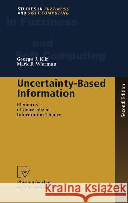 Uncertainty-Based Information: Elements of Generalized Information Theory Klir, George J. 9783790812428
