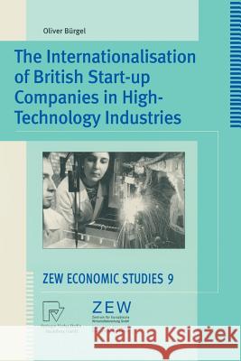 The Internationalisation of British Start-Up Companies in High-Technology Industries Bürgel, Oliver 9783790812923 Physica-Verlag