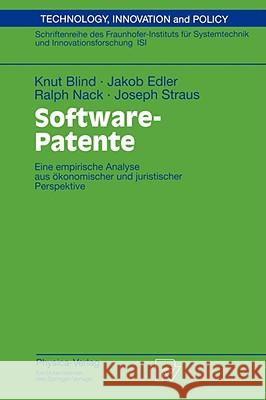 Software-Patente: Eine Empirische Analyse Aus Ökonomischer Und Juristischer Perspektive Blind, Knut 9783790815405 Physica-Verlag Heidelberg