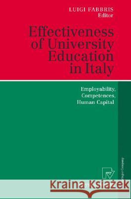 Effectiveness of University Education in Italy: Employability, Competences, Human Capital Fabbris, Luigi 9783790817492 Physica-Verlag