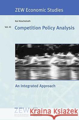 Competition Policy Analysis: An Integrated Approach Hüschelrath, Kai 9783790820898 Physica-Verlag Heidelberg