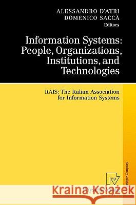 Information Systems: People, Organizations, Institutions, and Technologies: Itais: The Italian Association for Information Systems D'Atri, Alessandro 9783790821475 Physica-Verlag Heidelberg