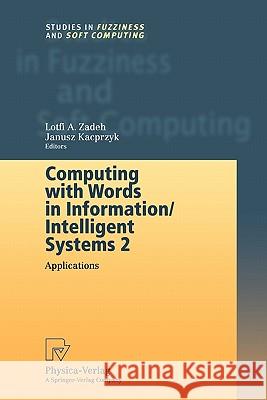 Computing with Words in Information/Intelligent Systems 2: Applications Lotfi Zadeh 9783790824612 Springer-Verlag Berlin and Heidelberg GmbH & 
