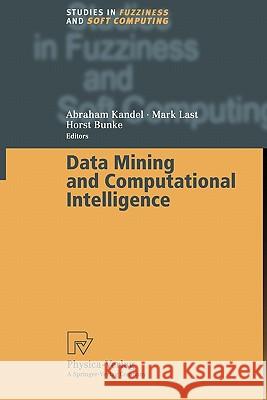 Data Mining and Computational Intelligence Abraham Kandel Mark Last Horst Bunke 9783790824841 Springer