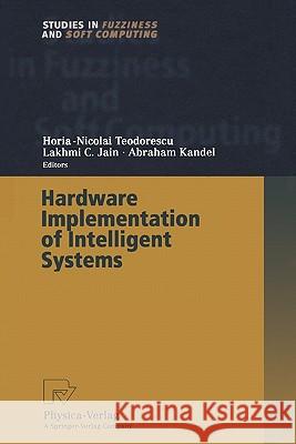 Hardware Implementation of Intelligent Systems Horia-Nicolai Teodorescu Lakhmi C. Jain Abraham Kandel 9783790824919 Not Avail