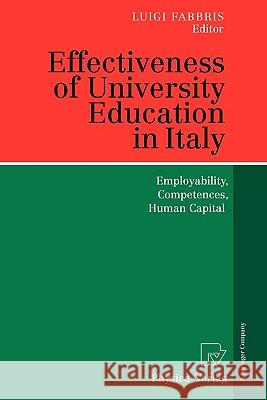 Effectiveness of University Education in Italy: Employability, Competences, Human Capital Fabbris, Luigi 9783790825305 Springer